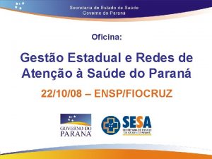 Oficina Gesto Estadual e Redes de Ateno Sade