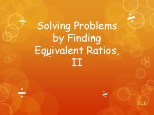 Solving problems by finding equivalent ratios
