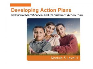 Developing Action Plans Individual Identification and Recruitment Action