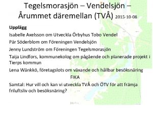 Tegelsmorasjn Vendelsjn rummet dremellan TV 2015 10 08