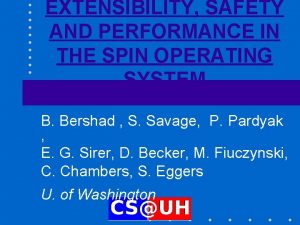 EXTENSIBILITY SAFETY AND PERFORMANCE IN THE SPIN OPERATING