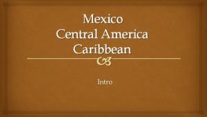 Mexico Central America Caribbean Intro Region Overview South