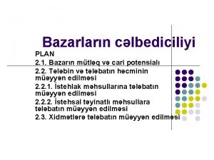 Bazarlarn clbediciliyi PLAN 2 1 Bazarn mtlq v