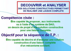 DECOUVRIR et ANALYSER DES SOLUTIONS CONSTRUCTIVES PERMETTANT DE