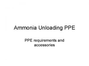 Ammonia Unloading PPE requirements and accessories Ammonia Unloading