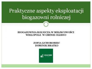 Praktyczne aspekty eksploatacji biogazowni rolniczej BIOGAZOWNIA ROLNICZA W