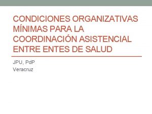 CONDICIONES ORGANIZATIVAS MNIMAS PARA LA COORDINACIN ASISTENCIAL ENTRE