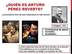 QUIN ES ARTURO PREZ REVERTE Qu podemos decir