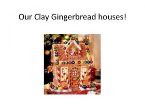 Clay gingerbread house