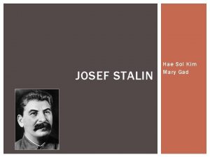 JOSEF STALIN Hae Sol Kim Mary Gad ORIGINS