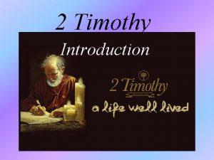 2 Timothy Introduction 2 Timothy Introduction 1 What