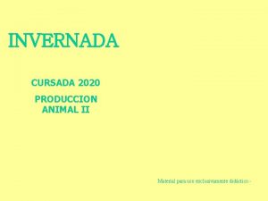 INVERNADA CURSADA 2020 PRODUCCION ANIMAL II Material para