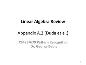Linear Algebra Review Appendix A 2 Duda et