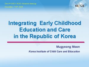 The 6 th OECD ECEC Network Meeting December