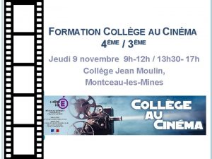 FORMATION COLLGE AU CINMA 4ME 3ME Jeudi 9