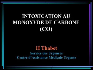 INTOXICATION AU MONOXYDE DE CARBONE CO H Thabet