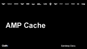 AMP Cache Sandeep Davu What is AMP Accelerated