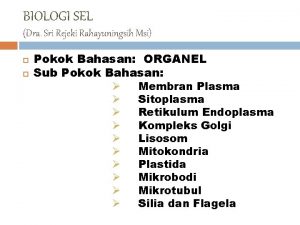 BIOLOGI SEL Dra Sri Rejeki Rahayuningsih Msi Pokok