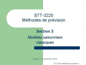 STT3220 Mthodes de prvision Section 3 Modles saisonniers