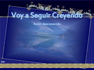 Voy a Seguir Creyendo Autor desconocido Bety Voy