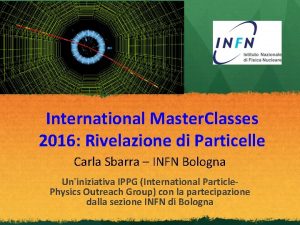 International Master Classes 2016 Rivelazione di Particelle Carla