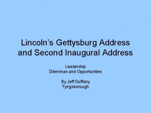 Lincolns Gettysburg Address and Second Inaugural Address Leadership