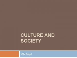 Culture and society are intricately related Culture and society are intricately related