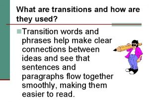 What are transitions?
