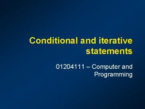 Conditional and iterative statements 01204111 Computer and Programming