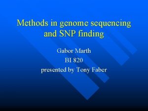 Methods in genome sequencing and SNP finding Gabor