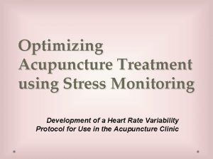 Optimizing Acupuncture Treatment using Stress Monitoring Development of