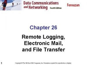 Chapter 26 Remote Logging Electronic Mail and File