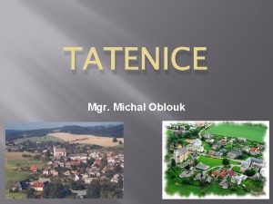 TATENICE Mgr Michal Oblouk POLOHA OBCE TATENICE STED