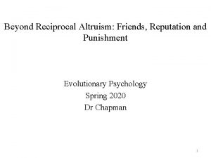 Beyond Reciprocal Altruism Friends Reputation and Punishment Evolutionary