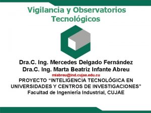 Vigilancia y Observatorios Tecnolgicos Dra C Ing Mercedes