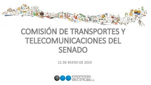 COMISIN DE TRANSPORTES Y TELECOMUNICACIONES DEL SENADO 21