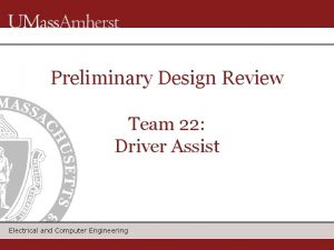 Preliminary Design Review Team 22 Driver Assist Electrical