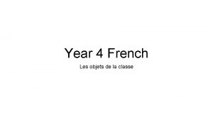 Year 4 French Les objets de la classe