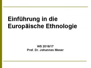 Einfhrung in die Europische Ethnologie WS 201617 Prof
