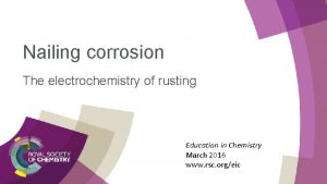 Nailing corrosion The electrochemistry of rusting Education in