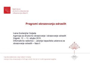 Programi obrazovanja odraslih Ivana Kostanjar Suljada Agencija za