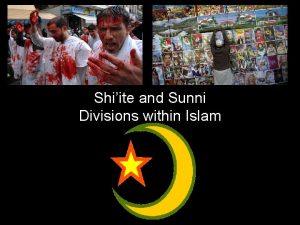 Shiite and Sunni Divisions within Islam The Dividing