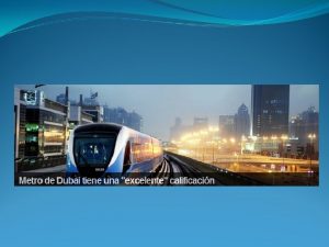 Conozca el increble metro de Dubai Conozca el