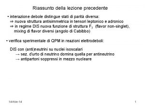 Riassunto della lezione precedente interazione debole distingue stati