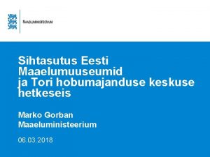 Sihtasutus Eesti Maaelumuuseumid ja Tori hobumajanduse keskuse hetkeseis