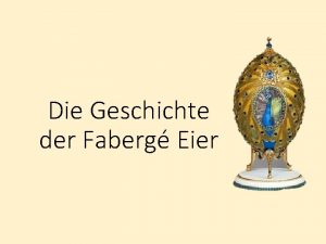 Die Geschichte der Faberg Eier Heute kann man