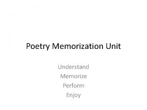 Poetry Memorization Unit Understand Memorize Perform Enjoy We