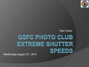 Tyler Evans GSFC PHOTO CLUB EXTREME SHUTTER SPEEDS