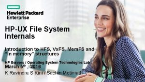 HPUX File System Internals Introduction to HFS Vx