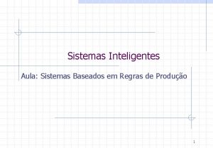 Sistemas Inteligentes Aula Sistemas Baseados em Regras de